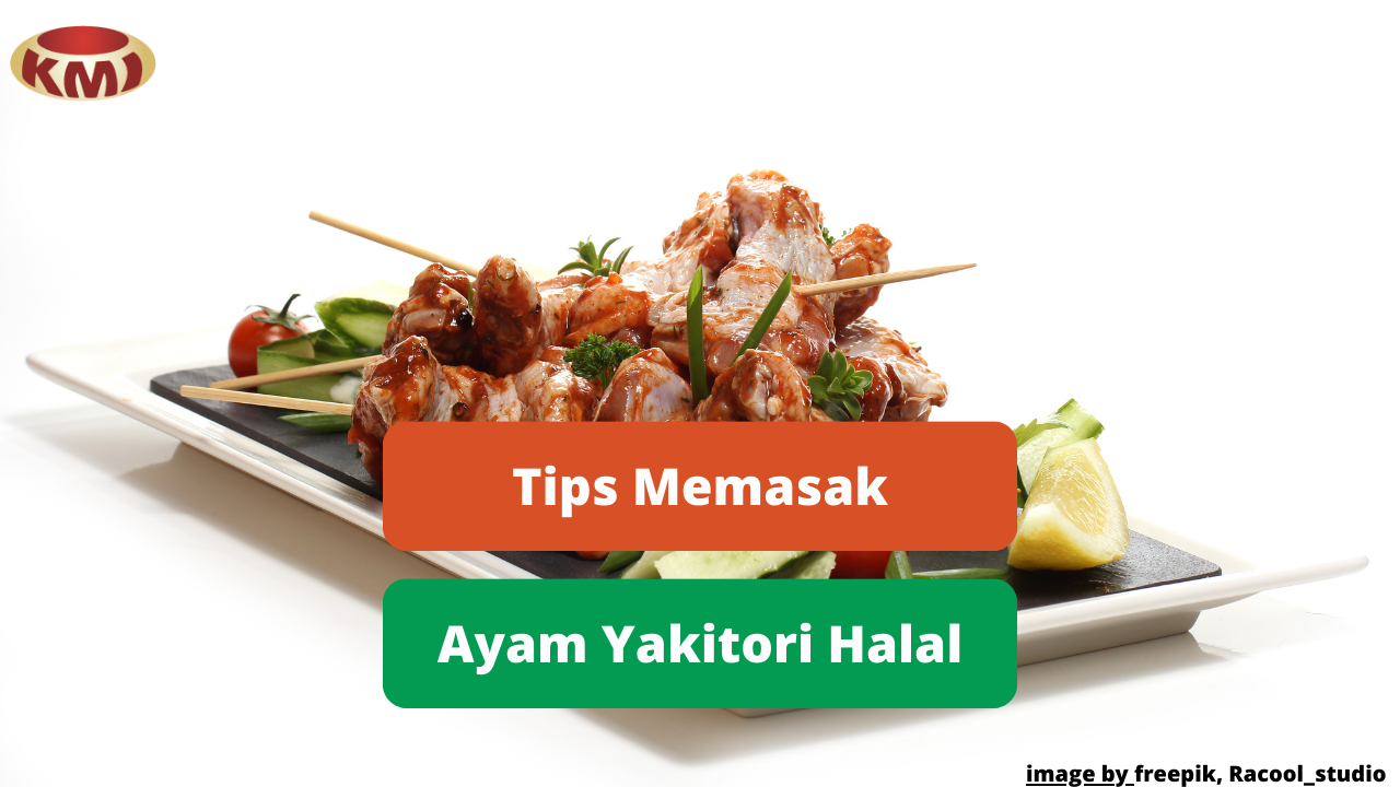 Berikut Ini Tips Memasak Hidangan Ayam Yakitori Yang Lezat dan Halal